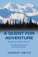 A Quest for Adventure: Southcentral Alaska 1905-07 198221774X Book Cover