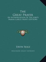 The Great Prayer: An Interpretation of the Lord's Prayer 116988900X Book Cover