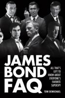 James Bond FAQ: All That's Left to Know about Everyone's Favorite Superspy 1557838569 Book Cover