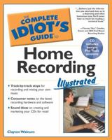 Complete Idiot's Guide to Home Recording Illustrated (The Complete Idiot's Guide) 1592571220 Book Cover