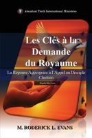 Les Clés à la Demande du Royaume: La Réponse Appropriée à l'Appel au Disciple Chrétien (French Edition) B0FRB2HLRJ Book Cover