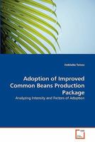 Adoption of Improved Common Beans Production Package: Analyzing Intensity and Factors of Adoption 3639354311 Book Cover