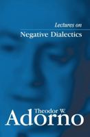 Lectures on Negative Dialectics: Fragments of a Lecture Course 1965/1966 0745635105 Book Cover