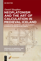 Neoplatonism and the Art of Calculation in Medieval Iceland : Algorithms, Geometry, and the Platonic Elements in the Medieval North 1501524089 Book Cover