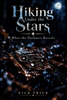 Hiking Under the Stars: What the Darkness Reveals B0HJKYDMBK Book Cover