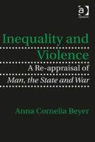 Inequality and Violence: A Re-Appraisal of Man, the State and War 1472423526 Book Cover