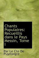 Chants Populaires: Recueillis dans le Pays Messin, Tome I 0559823991 Book Cover