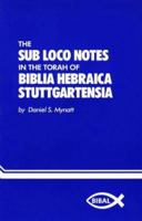 The Sub Loco Notes in the Torah of Biblia Hebraica Stuttgartensia (Bibal Dissertation, No 2) 0941037339 Book Cover