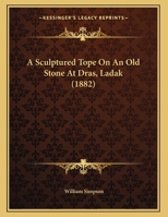 Sculptured Tope on an Old Stone at Dras, Ladak 1356161057 Book Cover
