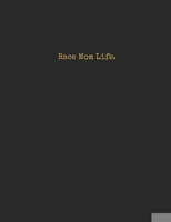 Race Mom Life. 1679943464 Book Cover