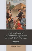 Representations of Marginalized Populations in French WWI Literature: Muted Voices (After the Empire: The Francophone World and Postcolonial France) 1666916366 Book Cover