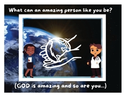 What can an amazing person like you be?: (God is amazing and so are you...) B0CV4MG1LY Book Cover