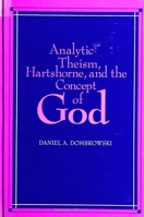 Analytic Theism, Hartshorne, and the Concept of God (Suny Series in Philosophy) 0791431002 Book Cover