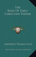 The Basis of Early Christian Theism 1508485003 Book Cover