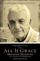 All Is Grace: A Ragamuffin Memoir 1434764184 Book Cover