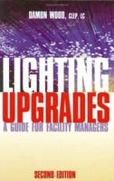 Lighting Upgrades: A Guide for Facility Managers, Second Edition 0824740076 Book Cover