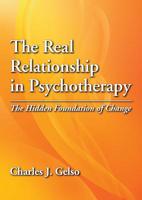 The Real Relationship in Psychotherapy: The Hidden Foundation of Change 1433808676 Book Cover