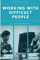 Working with Difficult People: A Practical Guide 1521061181 Book Cover