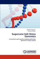Sugarcane Salt Stress Genomics: A practical road map for studying salt stress genomics in grass family 3659107980 Book Cover
