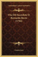 Vita Del Sacerdote D. Bernardo Recio 128648989X Book Cover