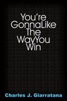 You're Gonna Like the Way You Win 1420861484 Book Cover