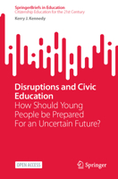 Disruptions and Civic Education: How Should Young People be Prepared For an Uncertain Future? (SpringerBriefs in Education) 9819658748 Book Cover