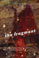 The Fragment: Towards a History and Poetics of a Performative Genre (Criticism) 8792633757 Book Cover