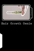 Hair Growth Genie: The bible to fast hair growth 1461183596 Book Cover