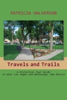 Travels and Trails: A Historical Tour Guide to West Las Vegas and Montezuma, New Mexico 1632933829 Book Cover