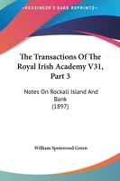 The Transactions Of The Royal Irish Academy V31, Part 3: Notes On Rockall Island And Bank 1120657474 Book Cover