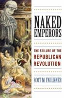Naked Emperors: The Failure of the Republican Revolution 0742558819 Book Cover