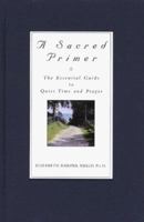 A Sacred Primer: The Essential Guide to Quiet Time And Prayer 0937897000 Book Cover