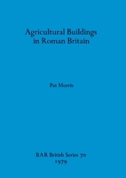 Agricultural Buildings in Roman Britain 0860540650 Book Cover