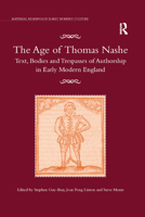 The Age of Thomas Nashe: Text, Bodies and Trespasses of Authorship in Early Modern England 0367879115 Book Cover