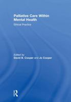 Palliative Care within Mental Health: Ethical Practice 1846198917 Book Cover