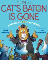 The Cat's Baton Is Gone: A Musical Cat-tastrophe 1423145836 Book Cover