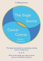 The Single Source Cancer Course: The layperson's guide to preventing, treating and surviving cancer - Volume Two: Treatment and Survival 1439275564 Book Cover
