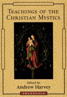 Teachings of the Christian Mystics 1611806909 Book Cover