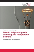 Diseno del Prototipo de Una Maquina Recuperado de Plata 3659070939 Book Cover