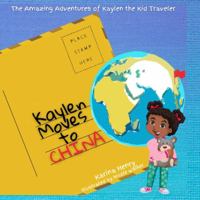 Kaylen Moves to China 057878257X Book Cover
