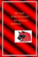 The True Story of Blaze 1534834877 Book Cover