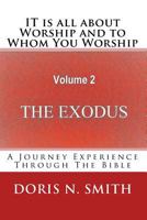 IT is all about Worship and to Whom You Worship: The Exodus 1515038610 Book Cover