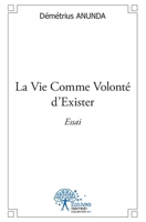 La vie comme volonté d'exister (French Edition) 2332514686 Book Cover