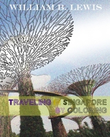 Traveling In Singapore By Coloring 1535484659 Book Cover