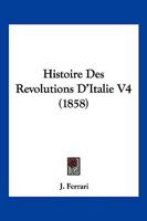 Histoire Des Revolutions D'Italie V4 (1858) 1166796434 Book Cover