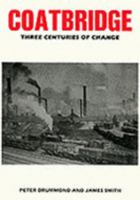 Coatbridge: Three Centuries of Change 0946120005 Book Cover