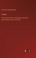 L'Odéon: Histoire administrative, anecdotique et littéraire du Second Théatre Français 1818-1853 3385013372 Book Cover