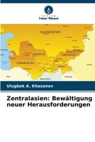 Zentralasien: Bewältigung neuer Herausforderungen 6207636023 Book Cover
