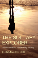 The solitary explorer: Thomas Merton's transforming journey 0060654112 Book Cover