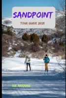 Sandpoint Tour Guide 2025 B0DTT8TKCY Book Cover